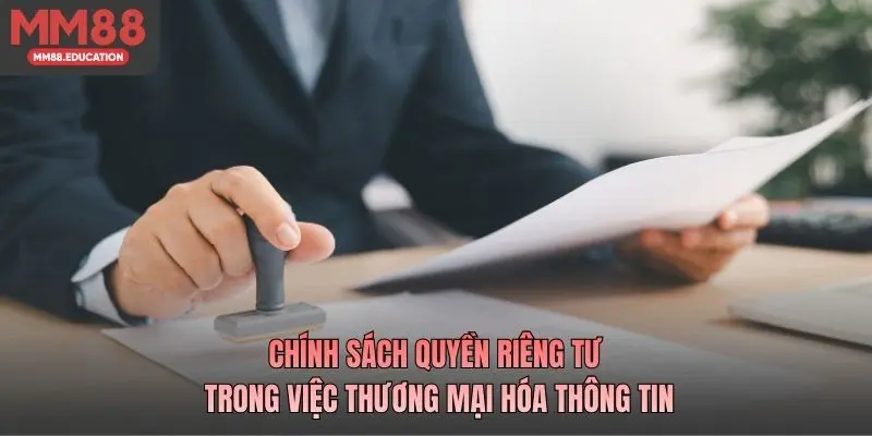Chính sách quyền riêng tư trong việc thương mại hóa thông tin
