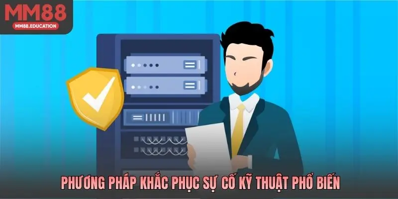 Phương pháp khắc phục sự cố kỹ thuật phổ biến